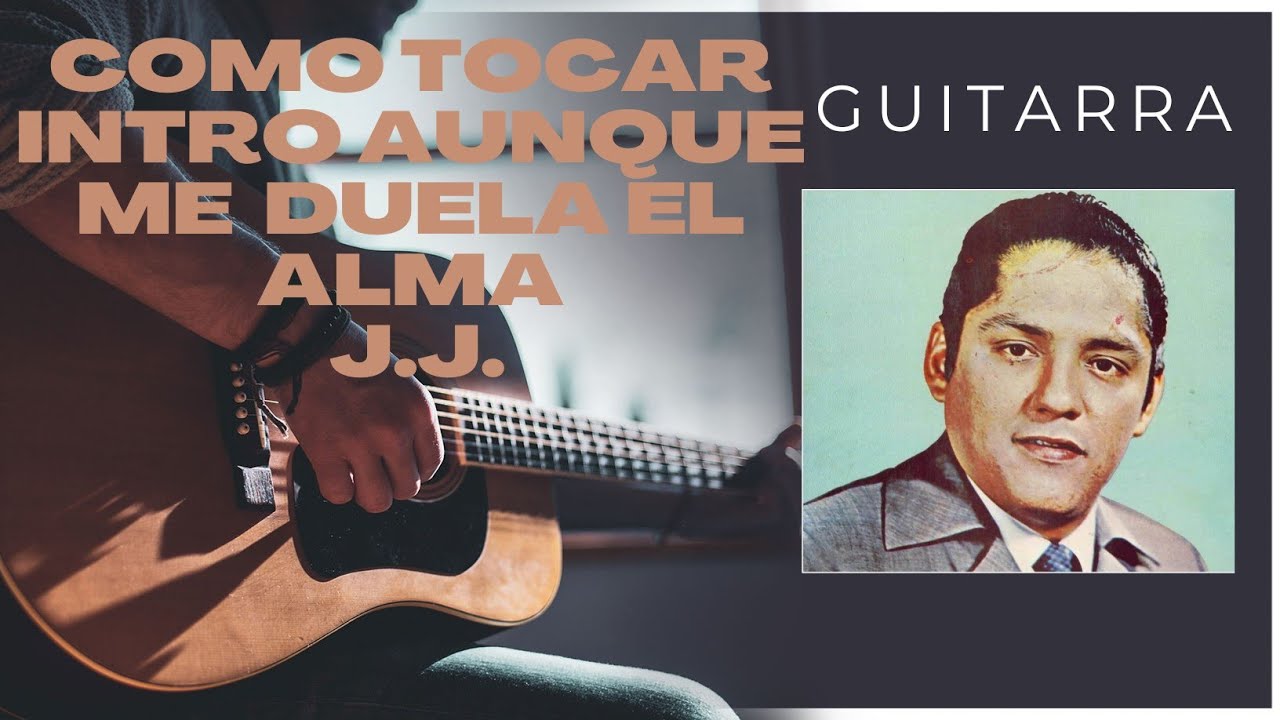COMO TOCAR AUNQUE ME DUELA EL ALMA 