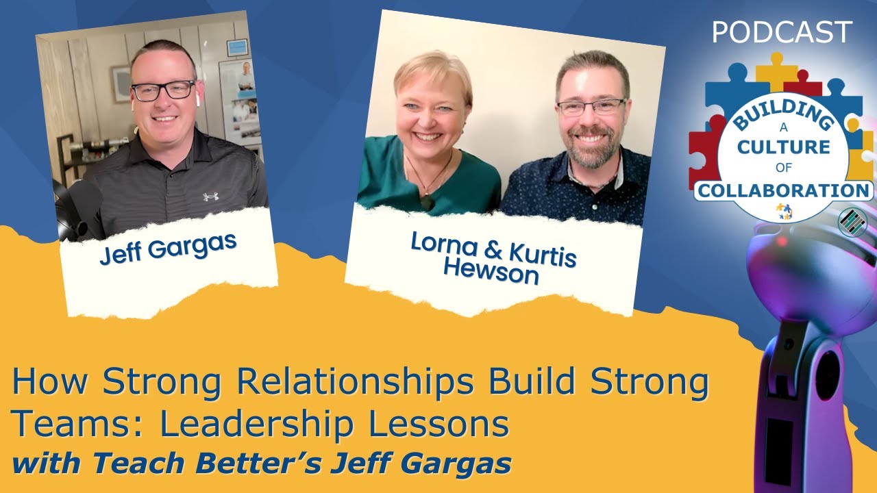 Strong Relationships Build Strong Teams: Leadership Lessons with Teach Better&rsquo;s Jeff Gargas - Ep 55