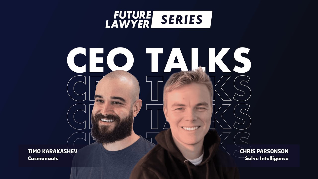 CEO Talks: Chris Parsonson of Solve Intelligence - Future Lawyer UK 8.0