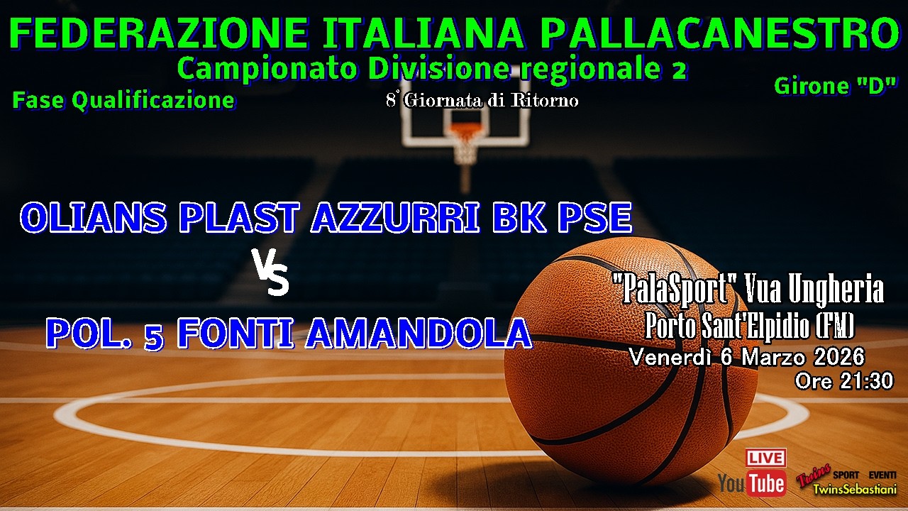 🏀 OLIANS PLAST FREELY BK PSE vs POL. 5 FONTI AMANDOLA - 06.03.2026 Ore 21:30 – 8° di Ritorno
