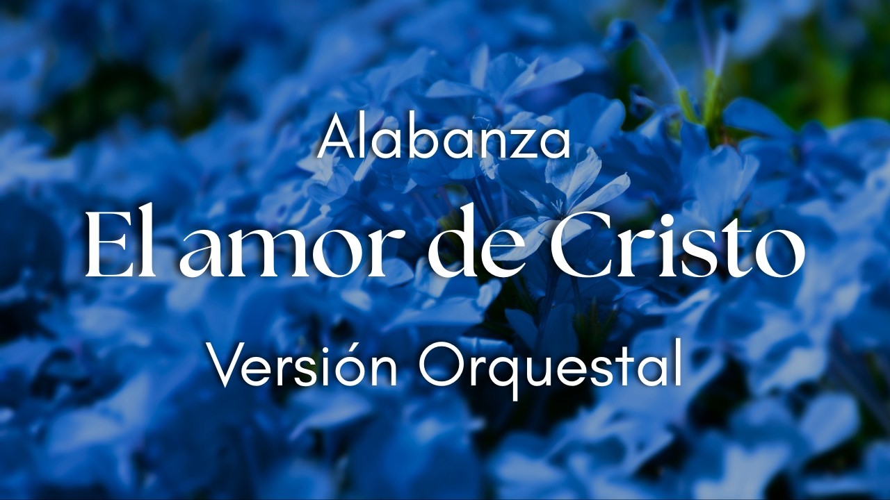 El Amor de Cristo - Versión Orquestal | Vol. 03