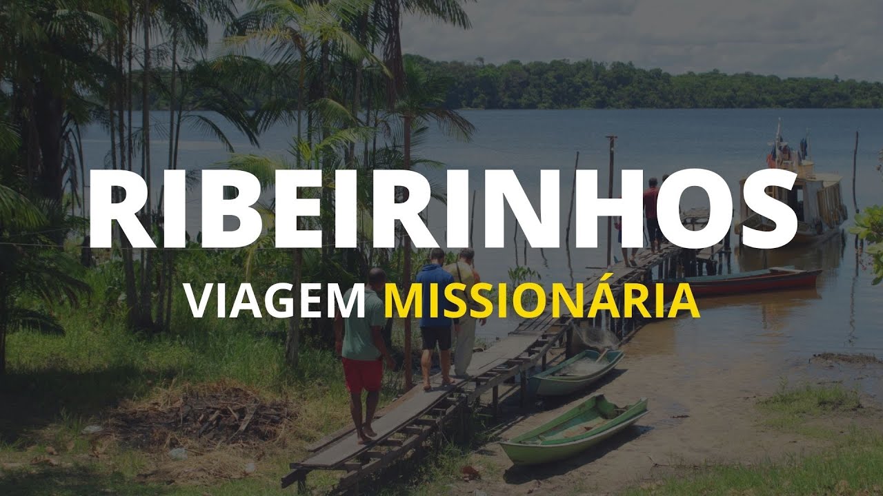 VIAGEM MISSIONÁRIA AOS RIBEIRINHOS - NOVEMBRO DE 2021