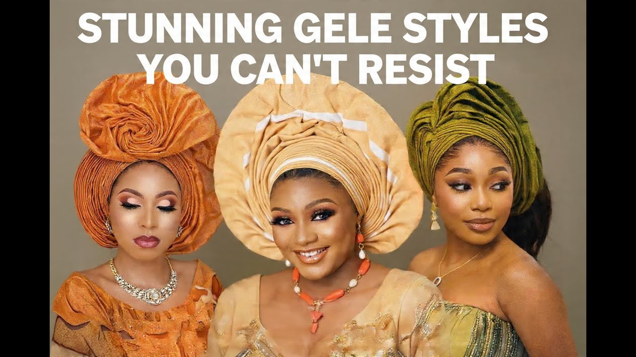 Latest Gele Styles You Can't Resist