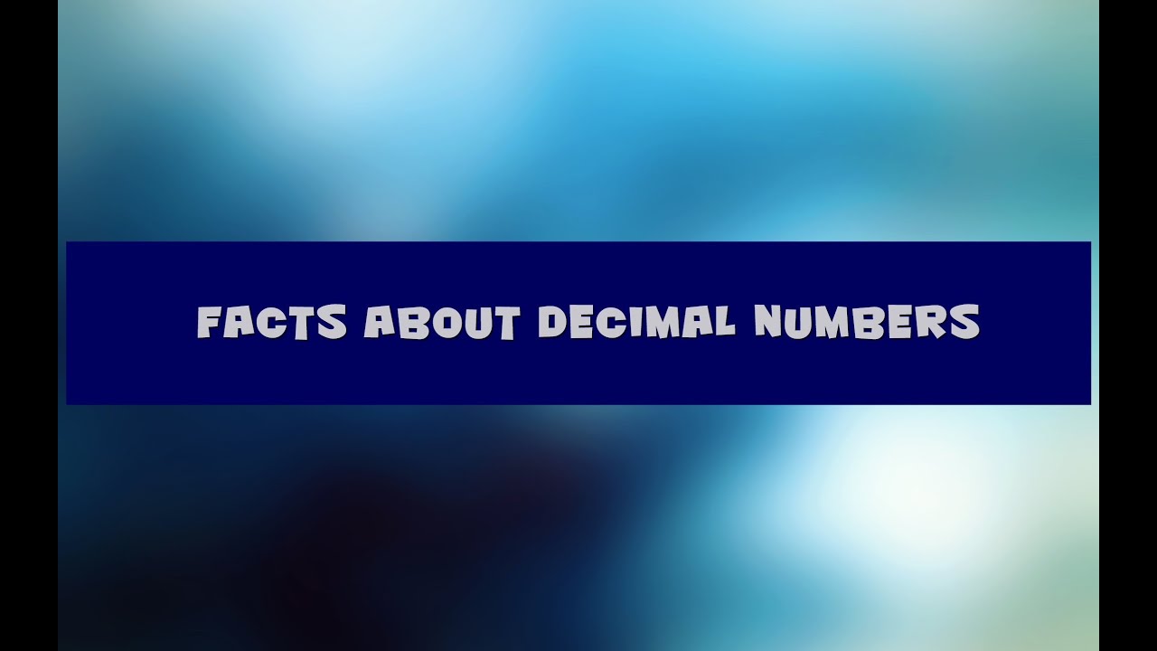 Facts About Decimal Numbers