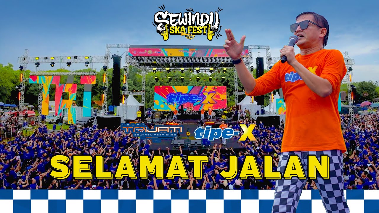 SELAMAT JALAN - TIPE-X (SEWINDU SKA FEST - PEMUDA TRIJATI)