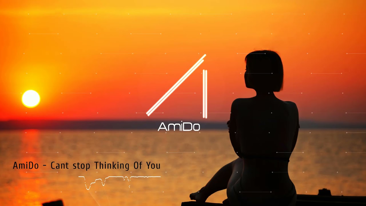 AmiDo - Can't Stop Thinking of You