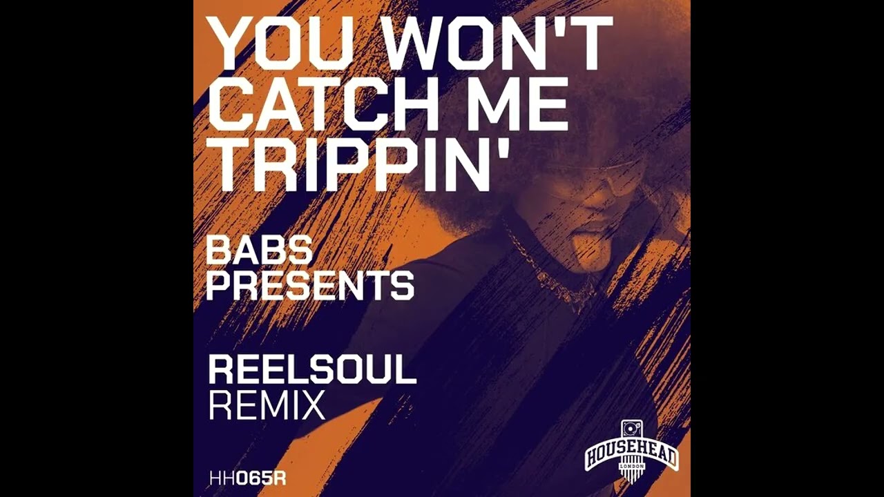 Babs Presents - You Won't Catch Me Trippin' (Reelsoul's Trippin' Mix)