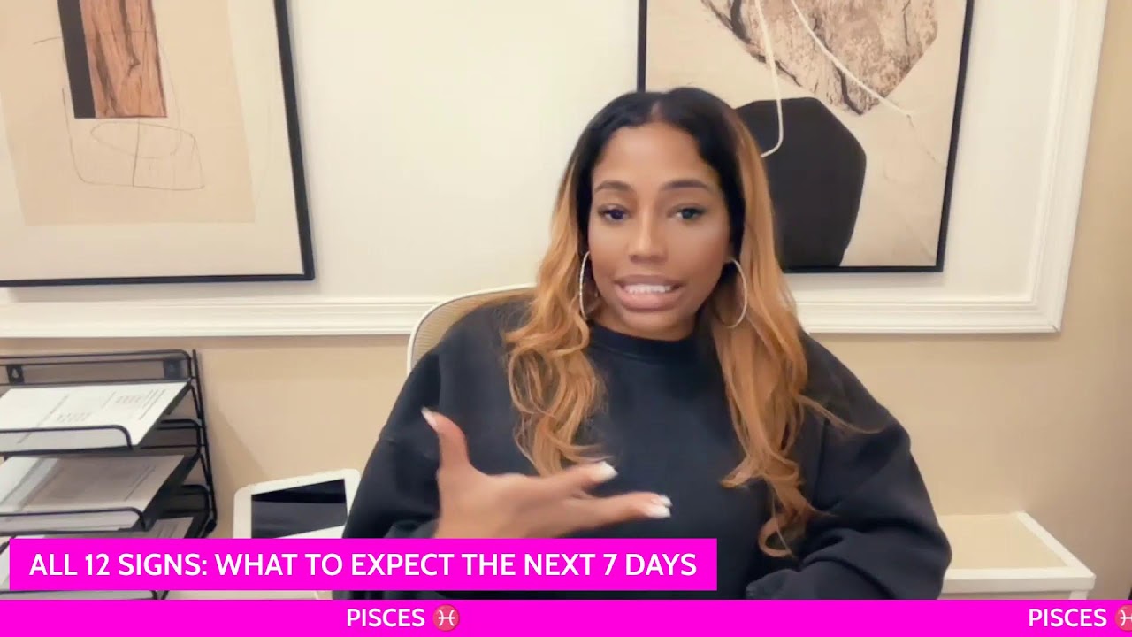 ALL 12 SIGNS: WHAT TO EXPECT THE NEXT 7 DAYS