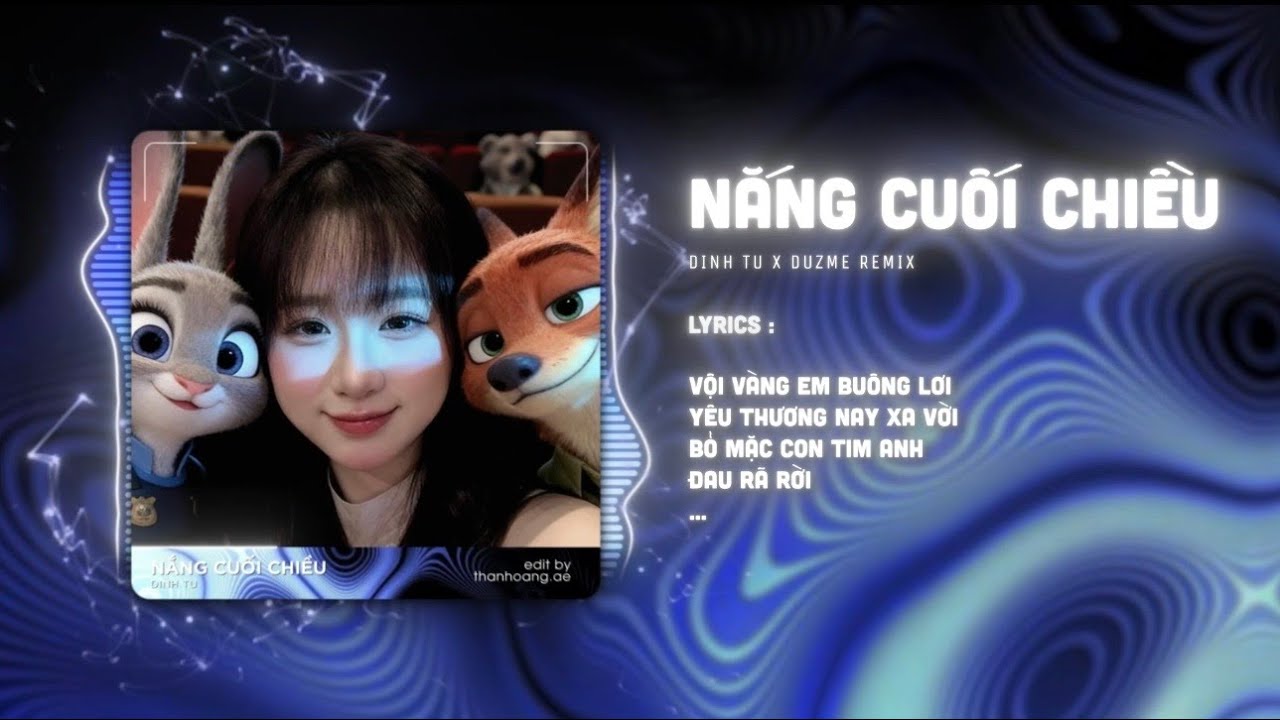 Nắng Cuối Chiều (Duzme Remix) - Đinh Tú | Vội vàng em buông lơi...