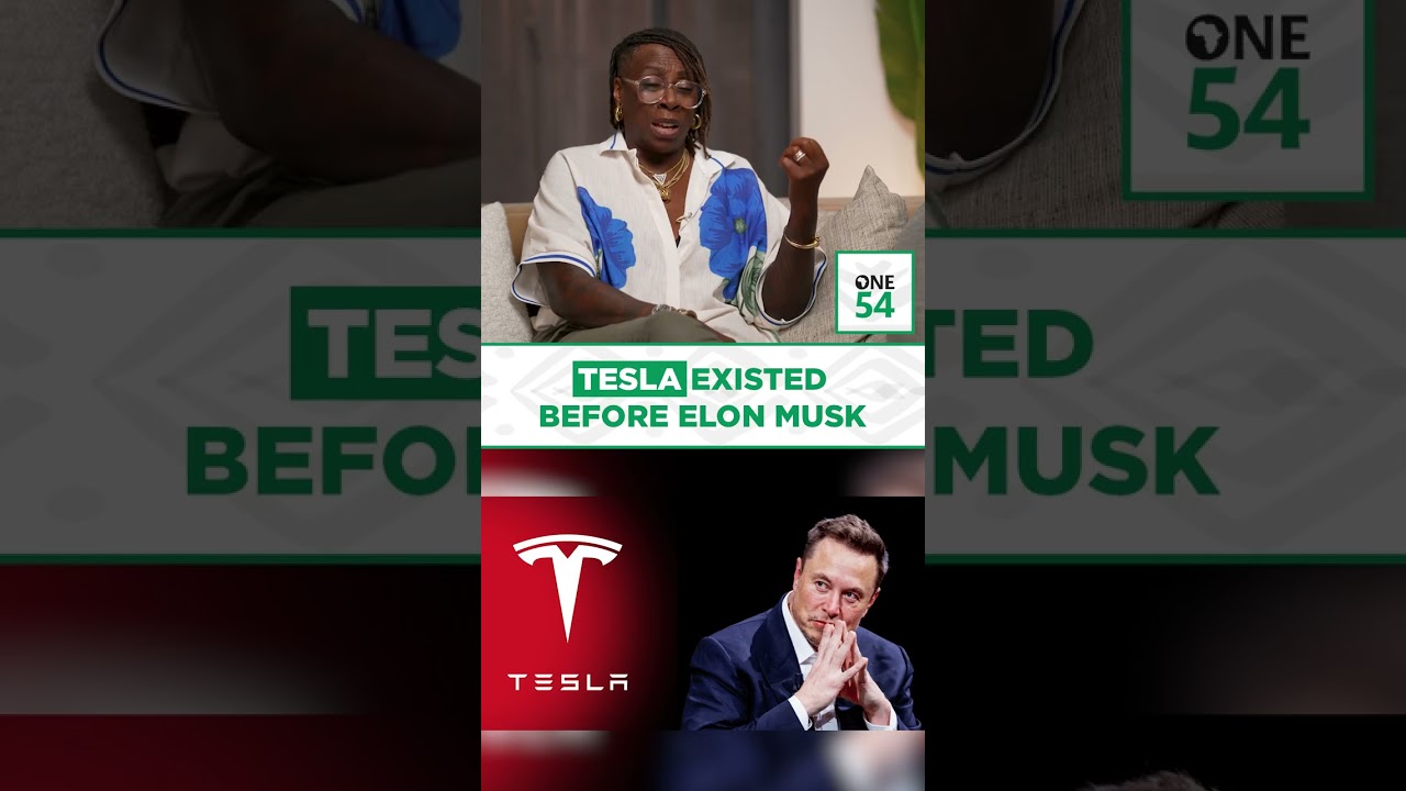 Tesla Existed Before Elon Musk | One54 Africa Podcast