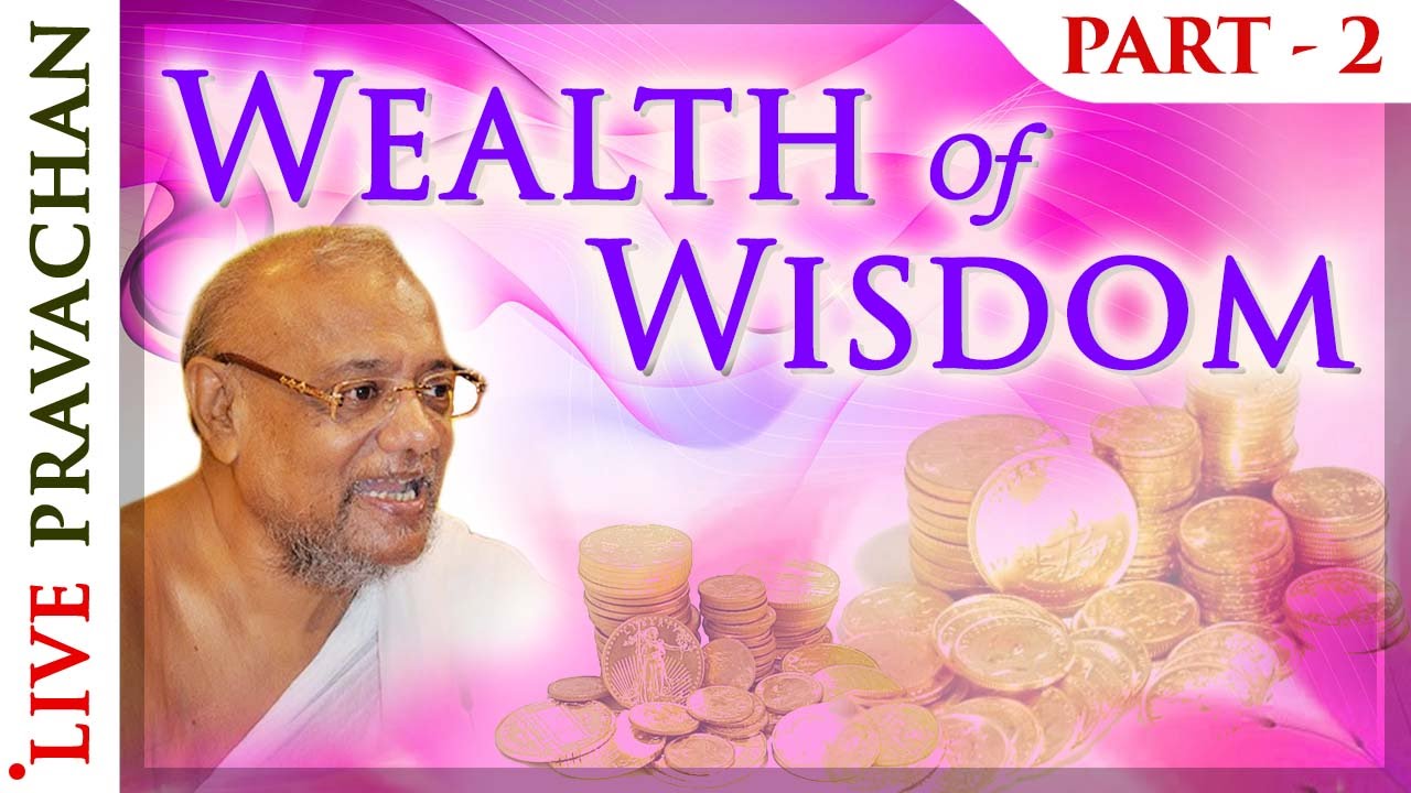 Wealth of Wisdom - Part 2 | Jain Lectures by Acharya Vijay Ratnasunder Suri M.S.