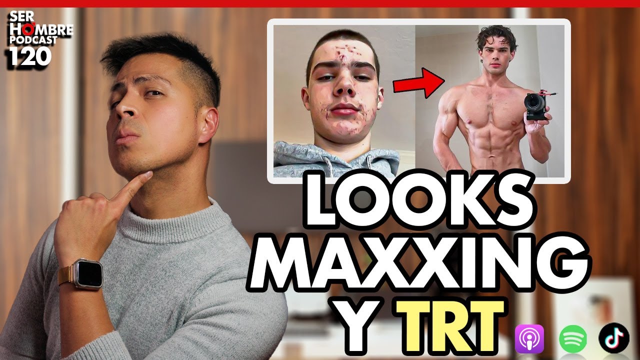 Looksmaxing, TRT y la verdad incómoda sobre OBSESIONAR a una mujer Ep. 120