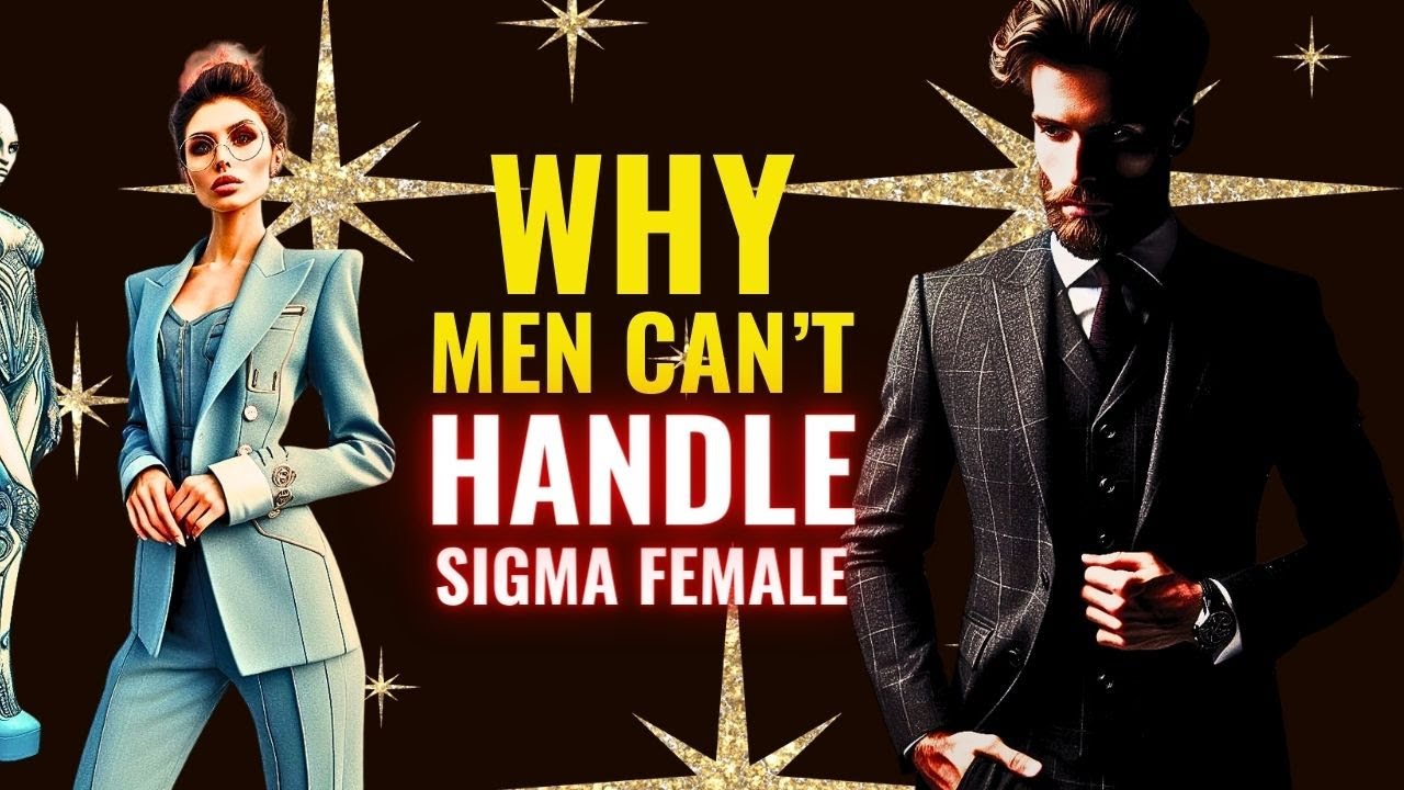 8 Reasons Why Men CAN'T Handle a True Sigma Female