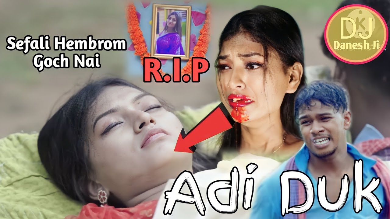 Sefali Hembrom R.I.P|Sefali Hembrom Goch Nai Adi Duk|Sefali Hembrom Bogatala Sari Se Nasi|Danesh Ji