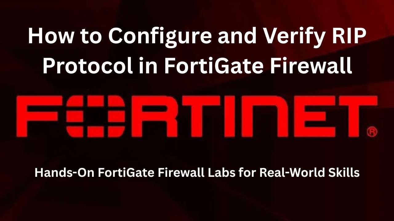 How to Configure and Verify RIP Protocol in FortiGate Firewall