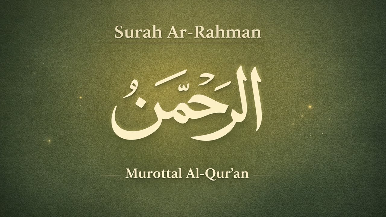 Surah Ar-Rahman | Murottal Al-Qur’an Penuh Ketenangan