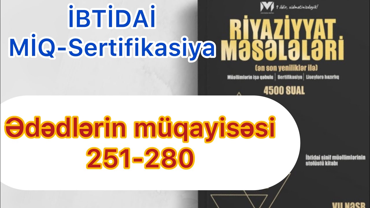 Ədədlərin müqayisəsi 251-280 / MHM kitabı / İBTİDAİ MİQ-Sertifikasiya / Rasim Aliyev