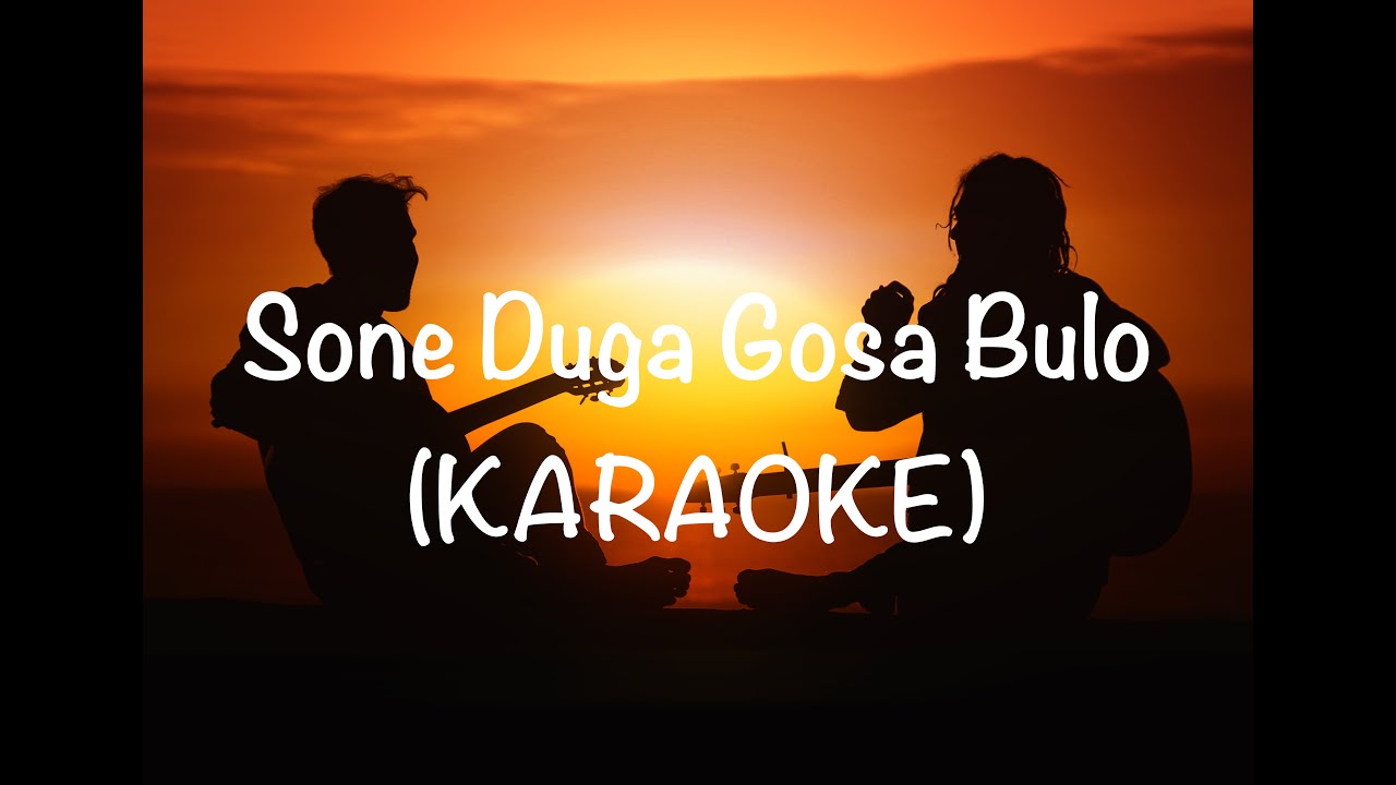 SONE DUGA GOSA BULO (Karaoke)