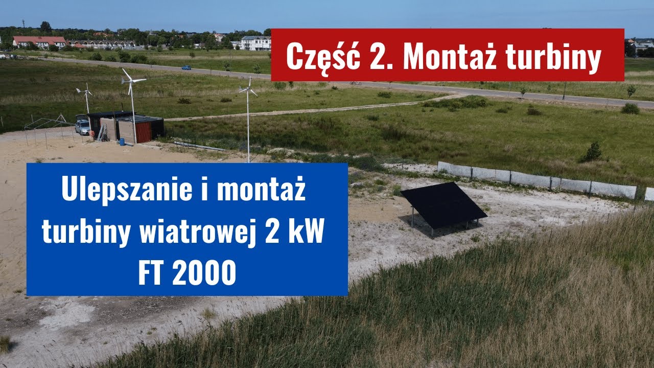 #2. Ulepszanie i montaż turbiny 2 kW FT 2000. Montaż turbiny