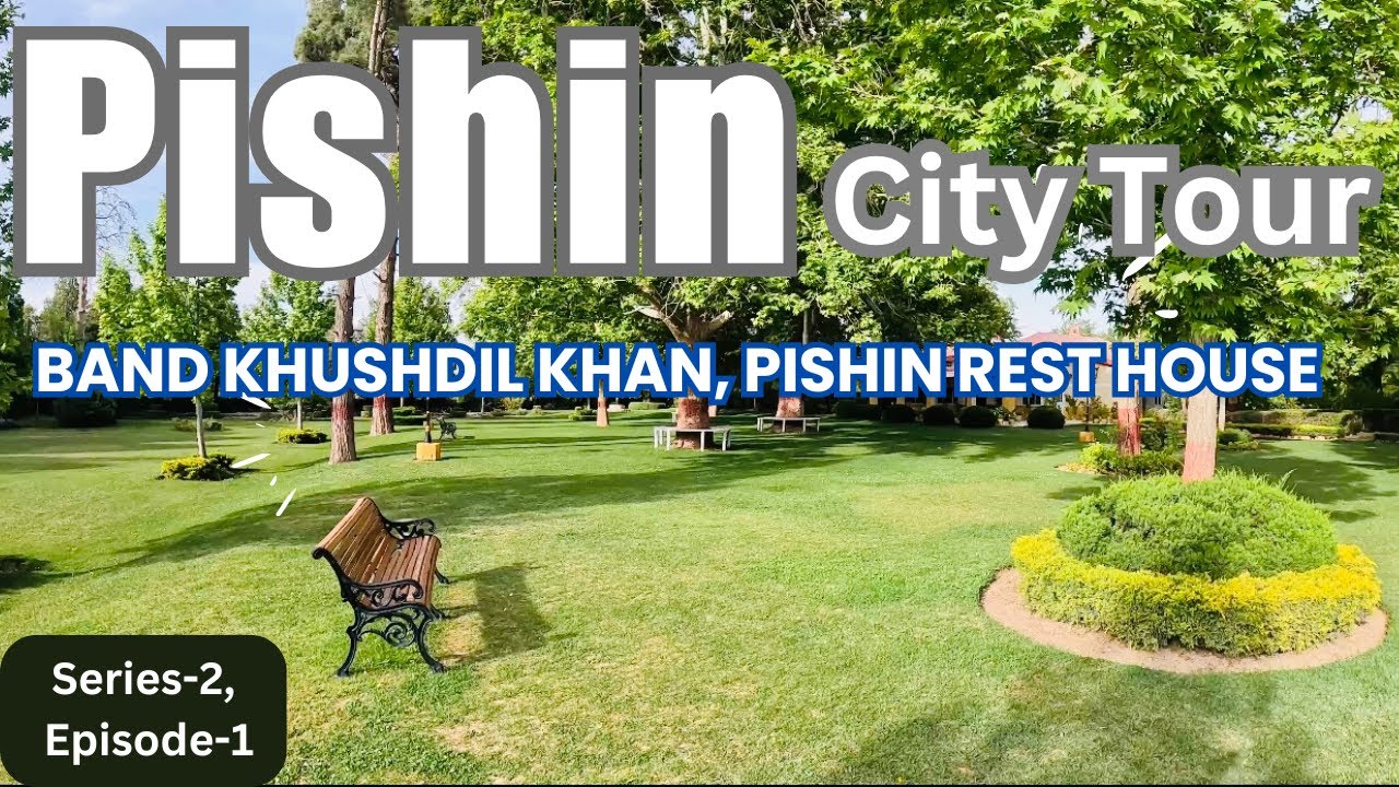 Pishin City Tour | Balochistans Beautiful Rest House & Band Khushdil Khan Visit | Series-2~ EP-1