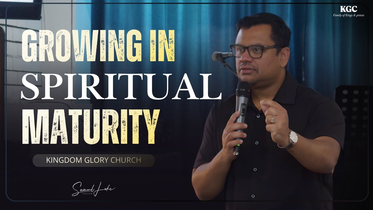 Growing in Spiritual Maturity | Prophet Samuel Luke | Kingdom Glory Church