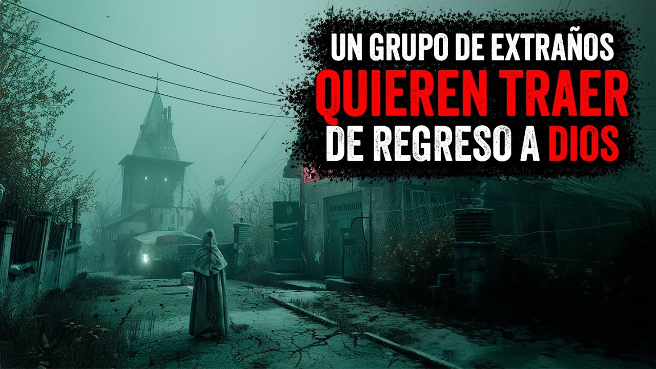 Un grupo de extraños quieren traer de REGRESO a DIOS / Creepypasta