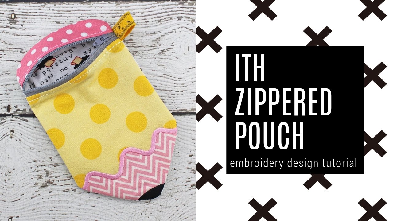 ITH Embroidery Lined Zipper Bag Tutorial By Kylie + Chaos Embroidery Designs