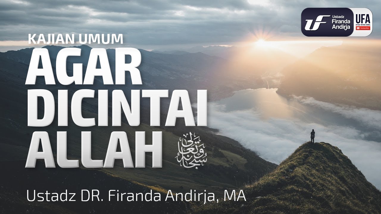 Agar Dicintai Allah Subhanahu wa Ta'ala - Ustadz Dr. Firanda Andirja, M.A.
