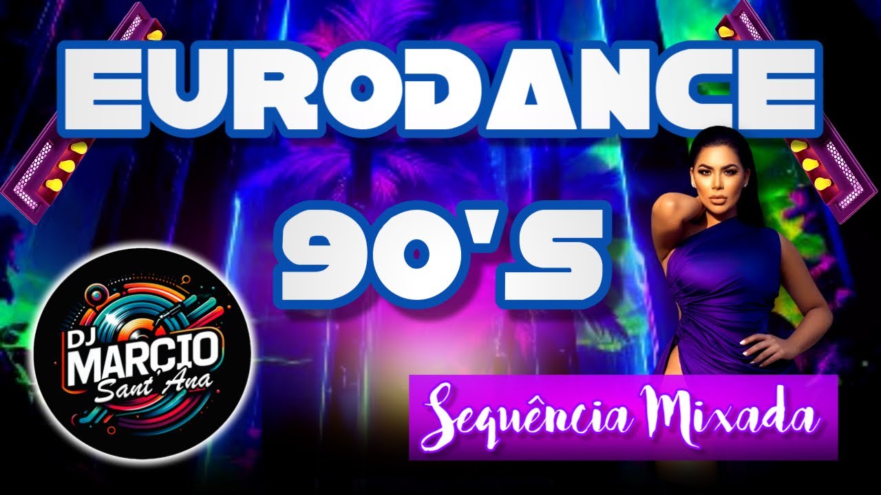 EURODANCE 90's - Sequ&ecirc;ncia mixada -  DJ Marcio Sant'Ana SETMIX #19 2025