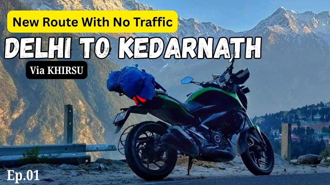 DELHI TO KEDARNATH DHAM 2025 || NEW ROUTE WITH NO TRAFFIC || DELHI TO KEDARNATH VIA KHIRSU || EP. 01