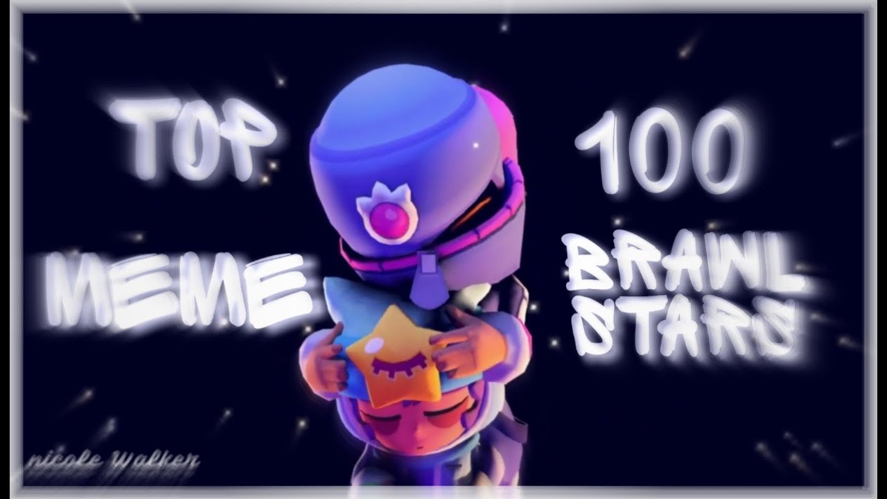 TOP 100 MEME BRAWL STARS