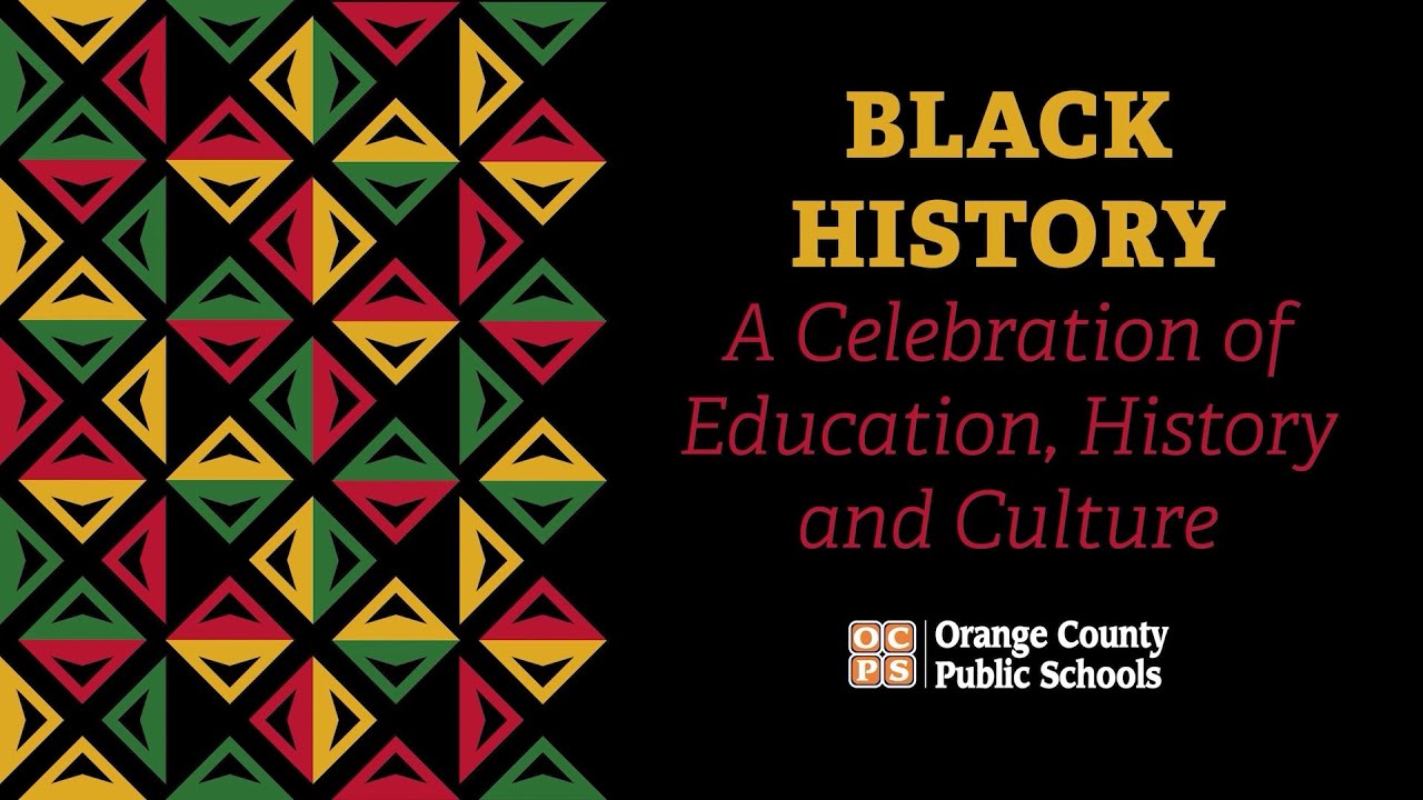 OCPS | Black History Month 2023 | A Celebration of Education, History and Culture