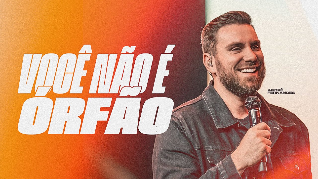 ANDRÉ FERNANDES | VOCÊ NÃO É ORFÃO
