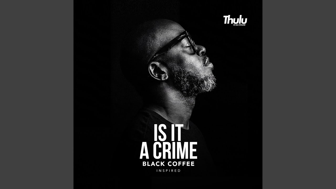 Is It a Crime | Black Coffee Inspired