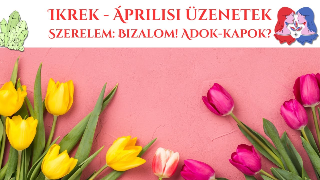 Ikrek, Április - Szerelem: Bizalom! Adok - kapok? -  Tarot előrejelzés