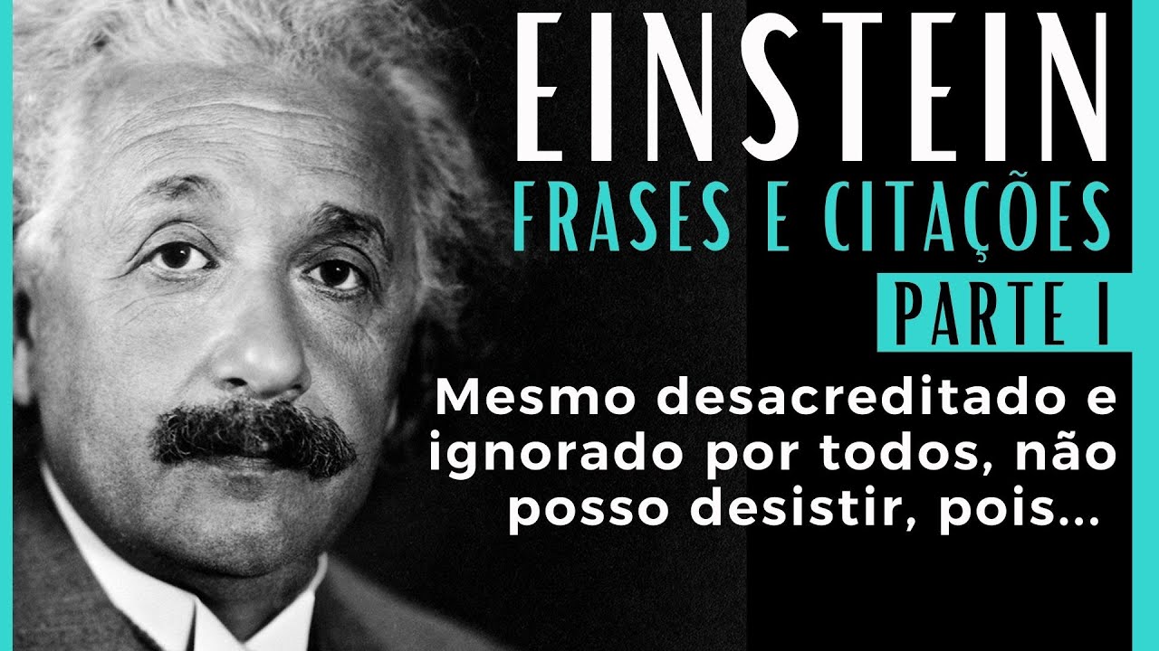 A Sabedoria de Vida no Pensamento de Albert Einstein | Parte I | Frases e Citações