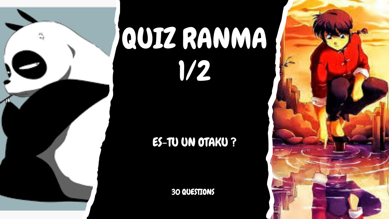 Ranma 1/2 : tu évites l'eau froide si tu obtiens 30/30