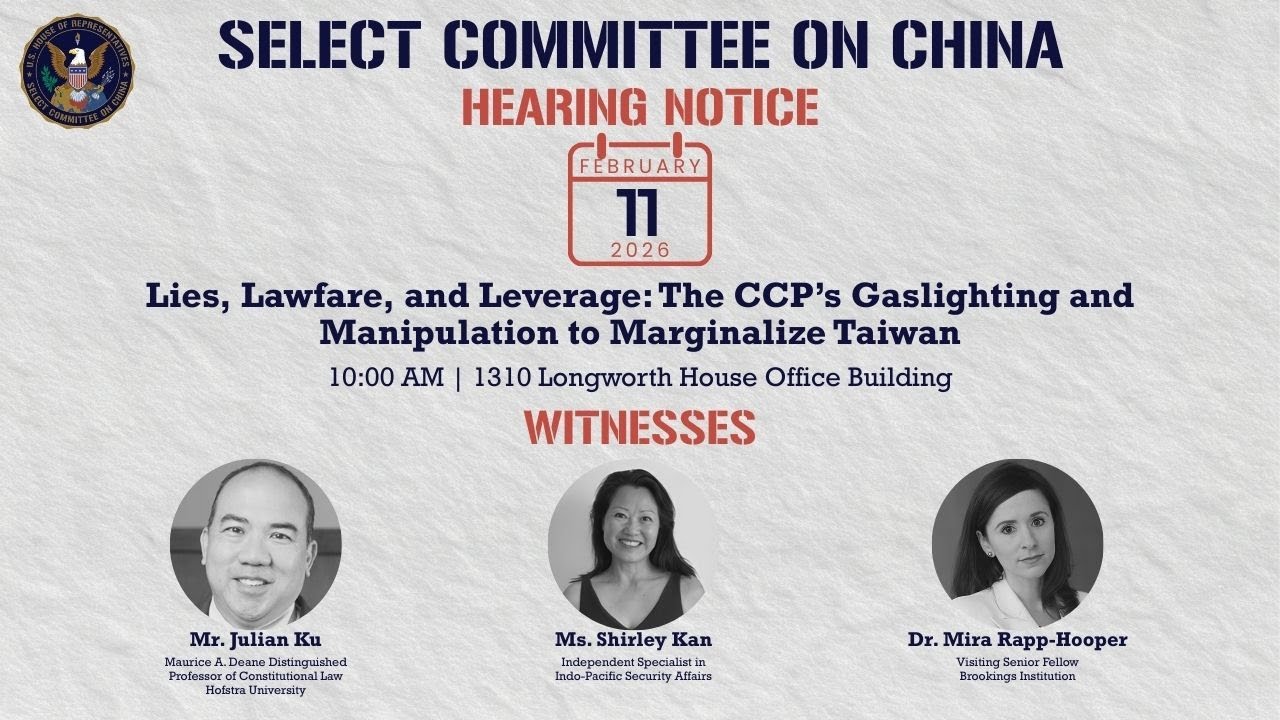 FULL HEARING | Lies, Lawfare, and Leverage: CCP&rsquo;s Gaslighting & Manipulation to Marginalize Taiwan