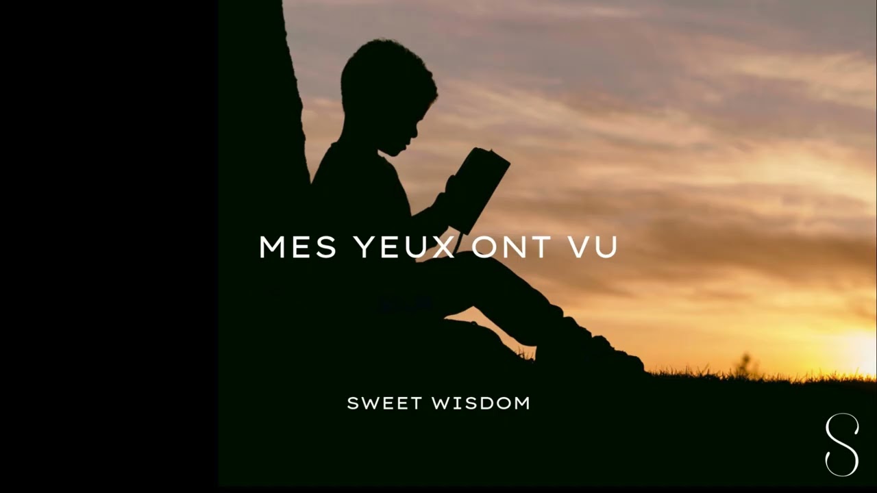 Sweet Wisdom - Mes yeux ont vu