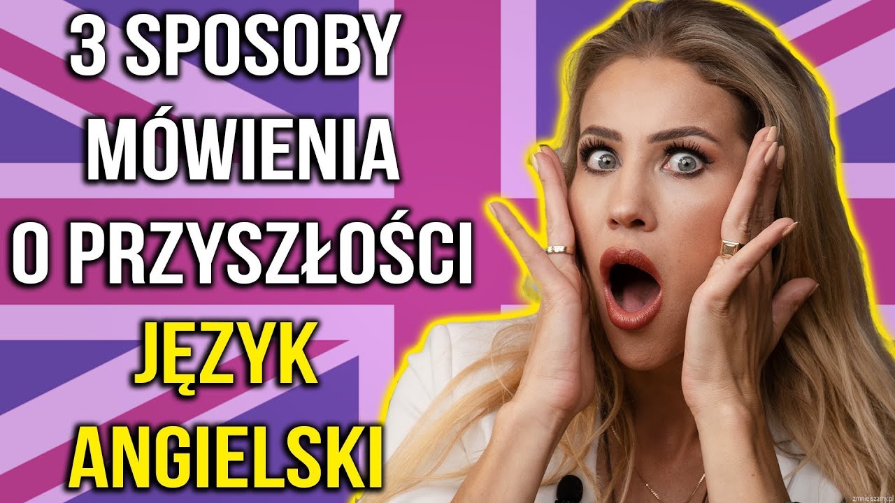 Język angielski CZASY PRZYSZŁE. Te 3 angielskie czasy przyszłe musisz znać ! Aleksandra Bacańska