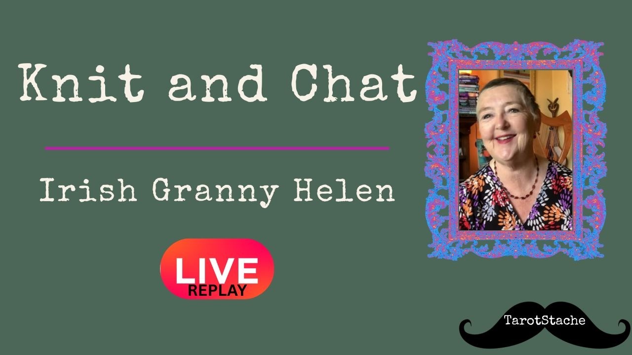 Stitches and Sensemaking • Knit and Chat with Irish Granny Helen and TarotStache