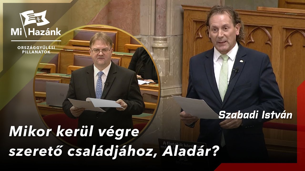 Mikor kerül végre szerető családjához, Aladár? // Szabadi István interpellációja