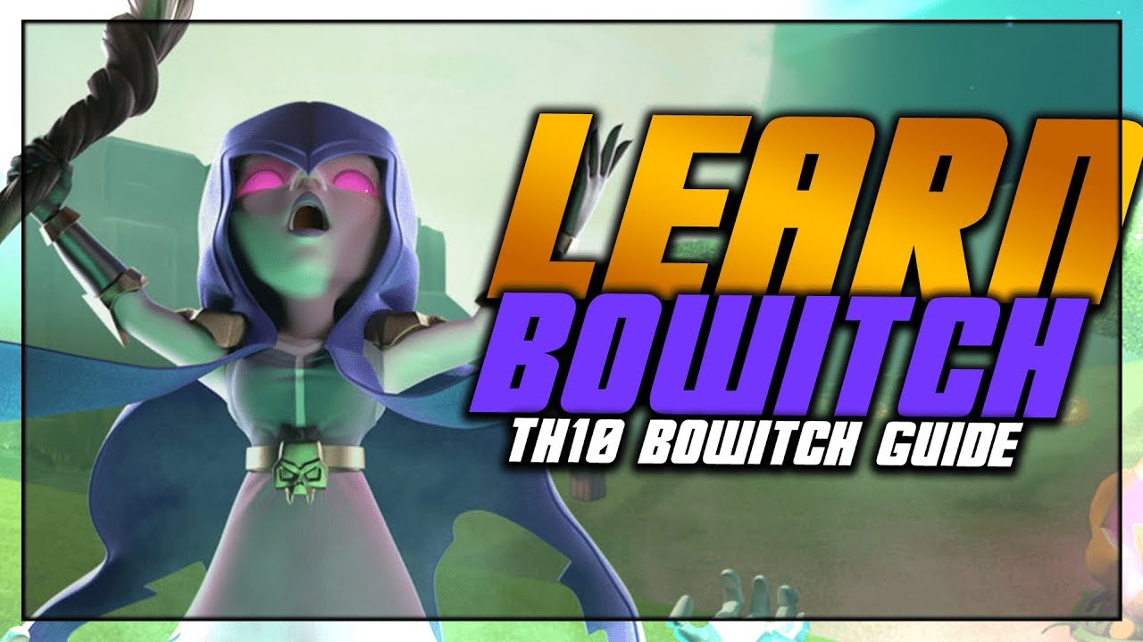 LEARN BoWitch | TH10 Bowitch Guide | Clash of Clans