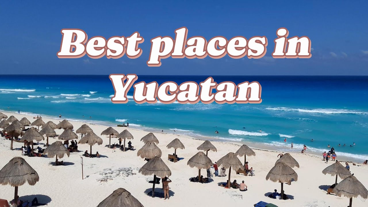 Best places in Yucatan