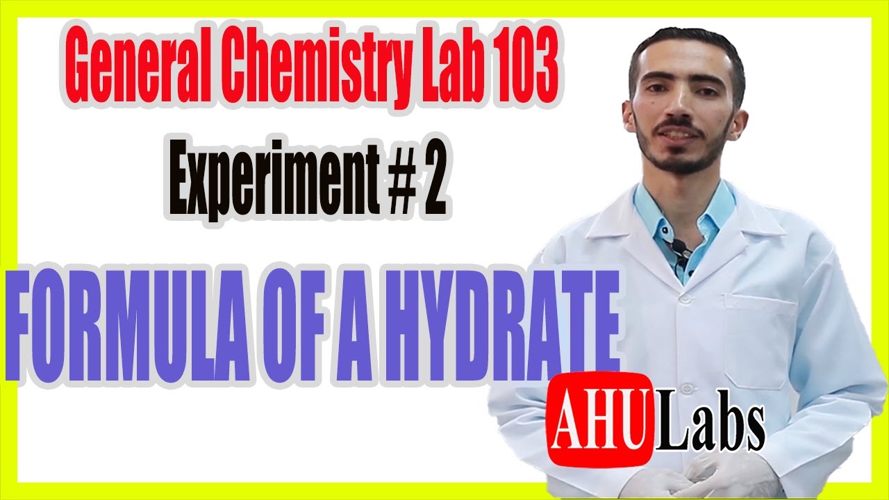 كيمياء عامة عملي 1 - التجربة رقم 2 - Chem Lab 103, Exp 2 : FORMULA OF A HYDRATE