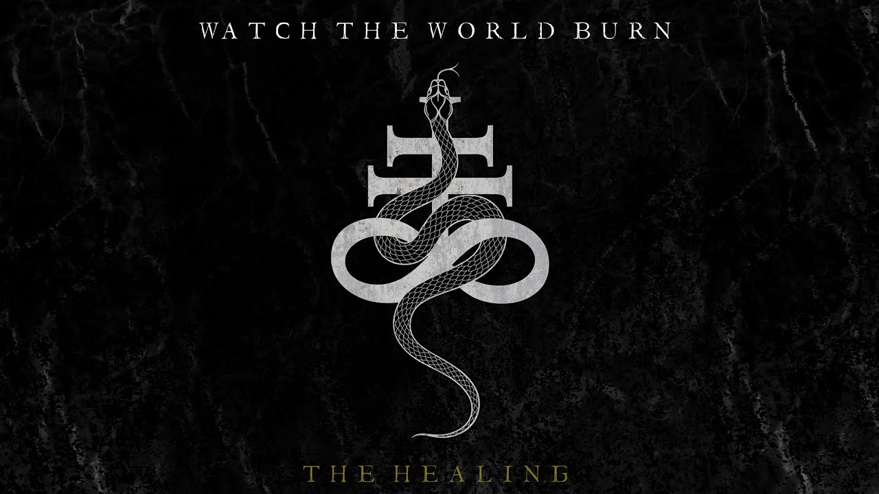The Healing - Watch the World Burn