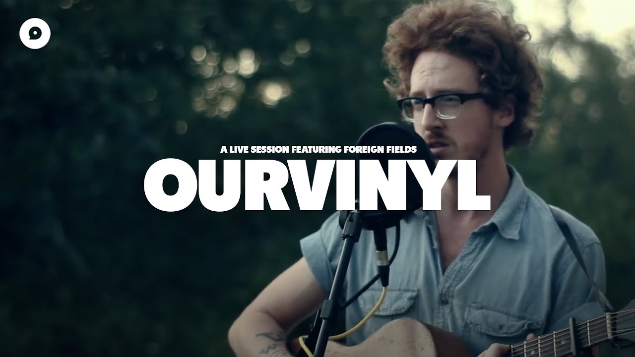 Foreign Fields - Names and Races | OurVinyl Sessions