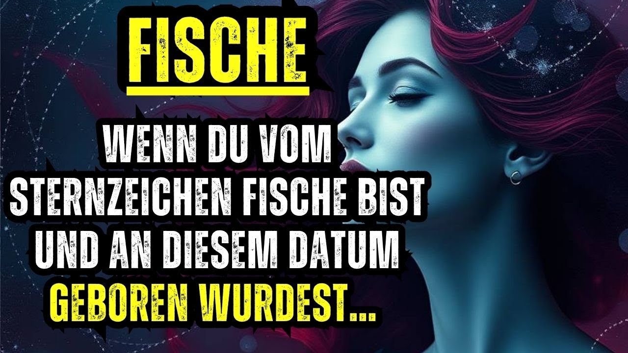 WENN DU VOM STERNZEICHEN FISCHE BIST UND AN DIESEM DATUM GEBOREN WURDEST&hellip; DEIN SCHICKSAL IST ANDERS!