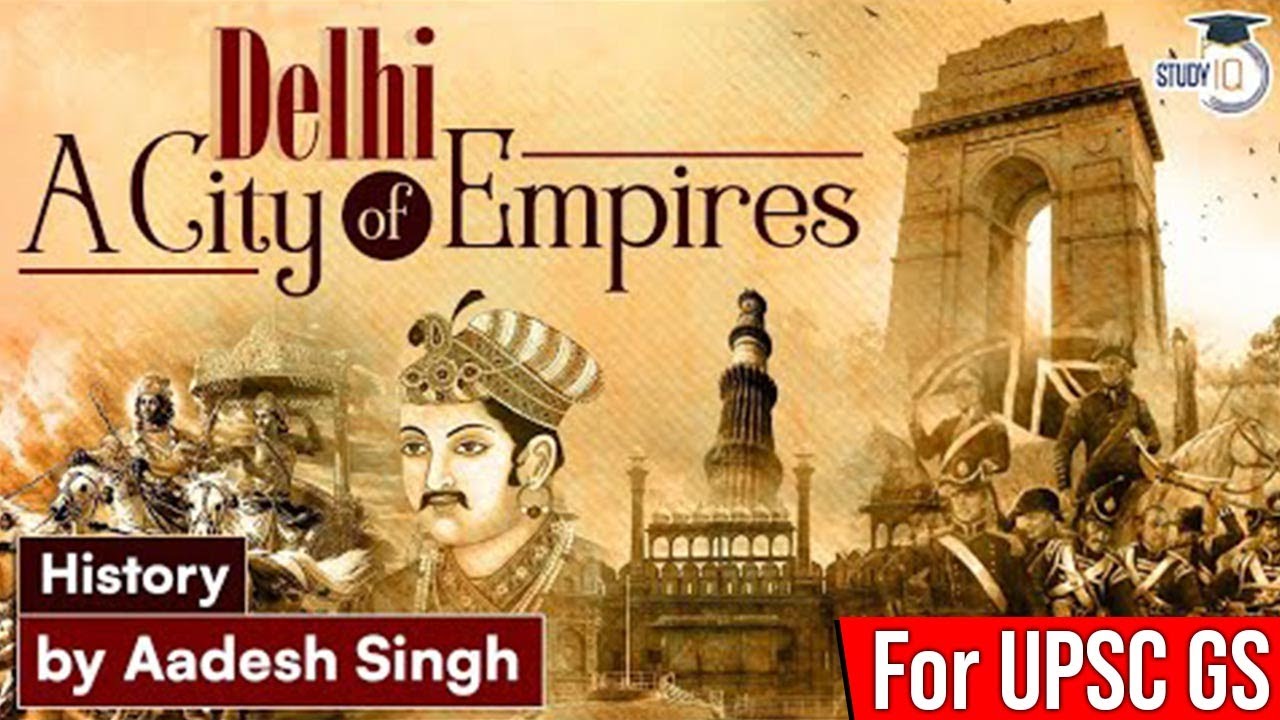 History of Delhi: Why did Delhi Serve as the Capital of so Many Empires | Delhi Sultanate | StudyIQ