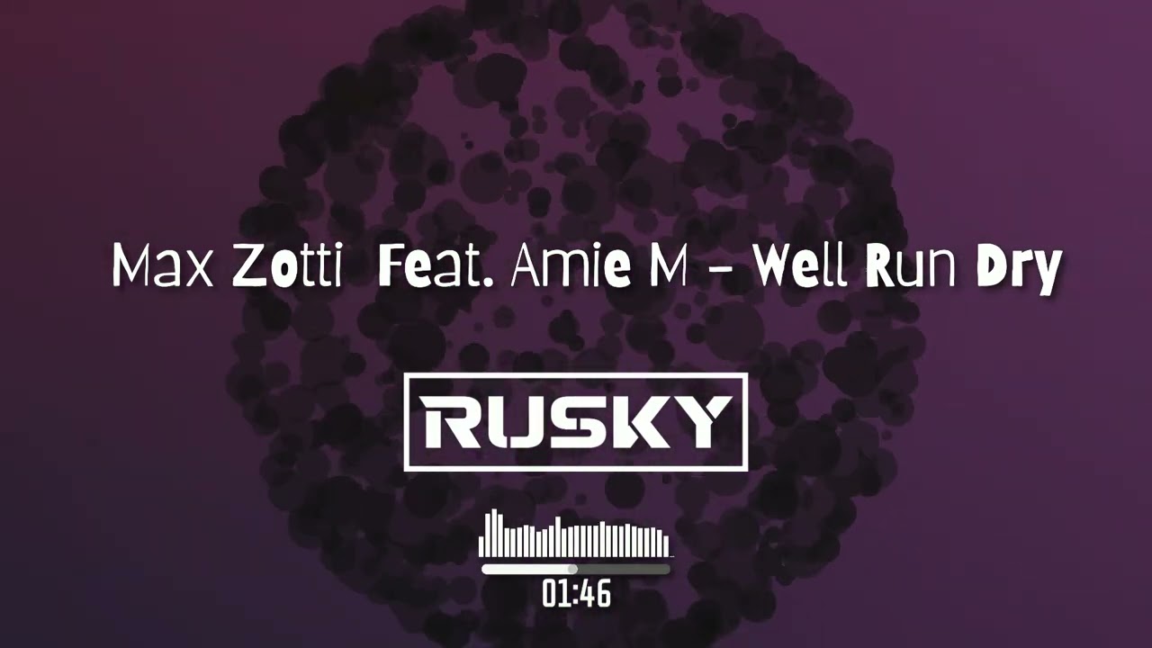 Max Zotti  Feat. Amie M - Well Run Dry (RUSKY REMIX)